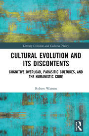 Cultural Evolution and its Discontents: Cognitive Overload, Parasitic Cultures, and the Humanistic Cure book cover