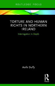 Torture and Human Rights in Northern Ireland: Interrogation in Depth book cover