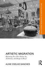 Artistic Migration: Reframing Post-War Italian Art, Architecture, and Design in Brazil book cover