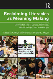 Reclaiming Literacies as Meaning Making: Manifestations of Values, Identities, Relationships, and Knowledge book cover