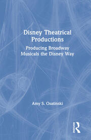 Disney Theatrical Productions: Producing Broadway Musicals the Disney Way book cover