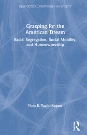 Grasping for the American Dream: Racial Segregation, Social Mobility, and Homeownership book cover