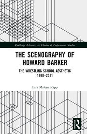 The Scenography of Howard Barker: The Wrestling School Aesthetic 1998-2011 book cover