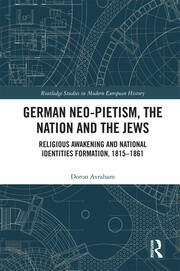 German Neo-Pietism, the Nation and the Jews: Religious Awakening and National Identities Formation, 1815–1861 book cover