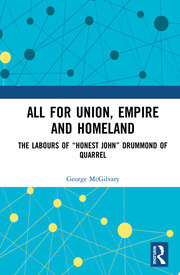 All for Union, Empire and Homeland: The Labours of “Honest John” Drummond of Quarrel book cover