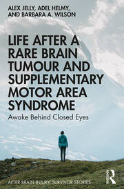 Life After a Rare Brain Tumour and Supplementary Motor Area Syndrome: Awake Behind Closed Eyes book cover