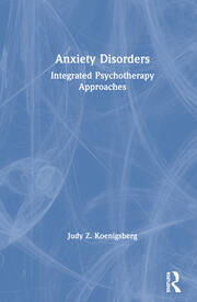 Anxiety Disorders: Integrated Psychotherapy Approaches book cover