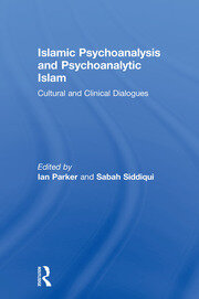 Islamic Psychoanalysis and Psychoanalytic Islam: Cultural and Clinical Dialogues book cover