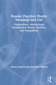 Russian Function Words: Meanings and Use: Conjunctions, Interjections, Parenthetical Words, Particles, and Prepositions book cover