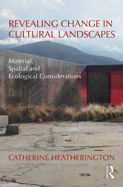 Revealing Change in Cultural Landscapes: Material, Spatial and Ecological Considerations book cover
