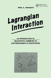 Lagrangian Interaction: An Introduction To Relativistic Symmetry In Electrodynamics And Gravitation book cover