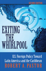 Exiting The Whirlpool: U.s. Foreign Policy Toward Latin America And The Caribbean book cover