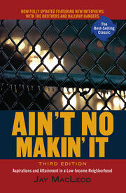 Ain't No Makin' It: Aspirations and Attainment in a Low-Income Neighborhood, Third Edition book cover