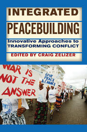 Integrated Peacebuilding: Innovative Approaches to Transforming Conflict book cover