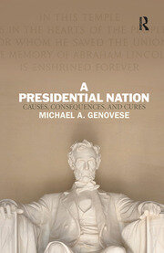 A Presidential Nation: Causes, Consequences, and Cures book cover