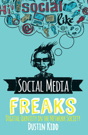 Social Media Freaks: Digital Identity in the Network Society book cover