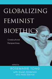 Globalizing Feminist Bioethics: Crosscultural Perspectives book cover