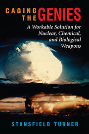 Caging The Genies: A Workable Solution For Nuclear, Chemical, And Biological Weapons book cover