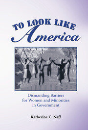 To Look Like America: Dismantling Barriers For Women And Minorities In Government book cover