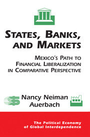 States, Banks, And Markets: Mexico's Path To Financial Liberalization In Comparative Perspective book cover