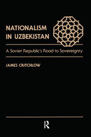Nationalism In Uzbekistan: A Soviet Republic's Road To Sovereignty book cover