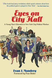 Eyes On City Hall: A Young Man's Education In New York City Political Warfare book cover