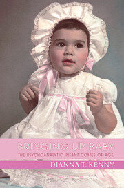 Bringing Up Baby: The Psychoanalytic Infant Comes of Age book cover
