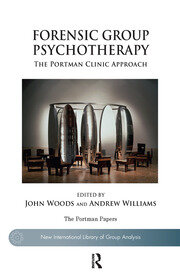 Forensic Group Psychotherapy: The Portman Clinic Approach book cover