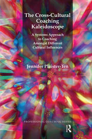 The Cross-Cultural Coaching Kaleidoscope: A Systems Approach to Coaching Amongst Different Cultural Influences book cover