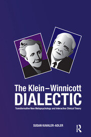 The Klein-Winnicott Dialectic: Transformative New Metapsychology and Interactive Clinical Theory book cover