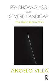 Psychoanalysis and Severe Handicap: The Hand in the Cap book cover