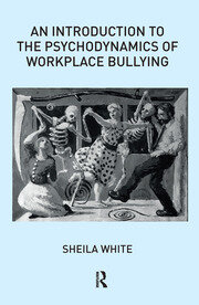 An Introduction to the Psychodynamics of Workplace Bullying book cover