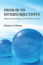 From Id to Intersubjectivity: Talking about the Talking Cure with Master Clinicians book cover