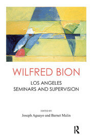 Wilfred Bion: Los Angeles Seminars and Supervision book cover