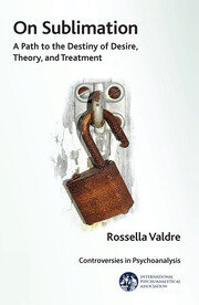 On Sublimation: A Path to the Destiny of Desire, Theory, and Treatment book cover