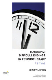 Managing Difficult Endings in Psychotherapy: It's Time book cover