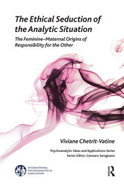 The Ethical Seduction of the Analytic Situation: The Feminine-Maternal Origins of Responsibility for the Other book cover
