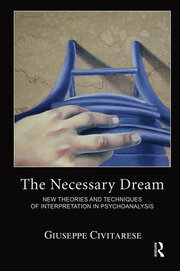 The Necessary Dream: New Theories and Techniques of Interpretation in Psychoanalysis book cover