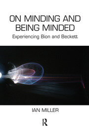 On Minding and Being Minded: Experiencing Bion and Beckett book cover