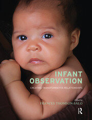 Infant Observation: Creating Transformative Relationships book cover