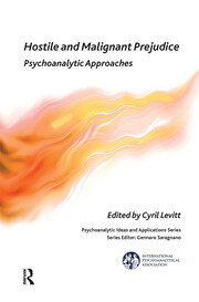 Hostile and Malignant Prejudice: Psychoanalytic Approaches book cover