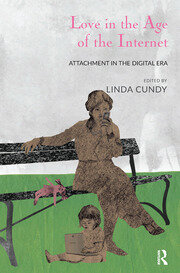 Love in the Age of the Internet: Attachment in the Digital Era book cover