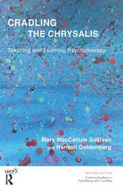 Cradling the Chrysalis: Teaching and Learning Psychotherapy book cover