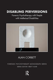 Disabling Perversions: Forensic Psychotherapy with People with Intellectual Disabilities book cover
