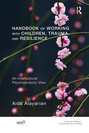 Handbook of Working with Children, Trauma, and Resilience: An Intercultural Psychoanalytic View book cover