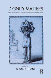 Dignity Matters: Psychoanalytic and Psychosocial Perspectives book cover