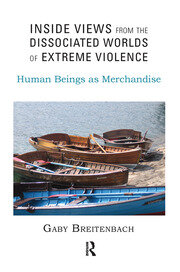Inside Views from the Dissociated Worlds of Extreme Violence: Human Beings as Merchandise book cover
