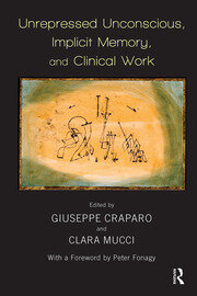 Unrepressed Unconscious, Implicit Memory, and Clinical Work book cover