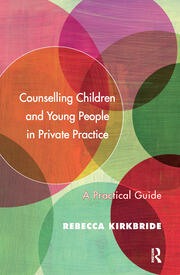 Counselling Children and Young People in Private Practice: A Practical Guide book cover