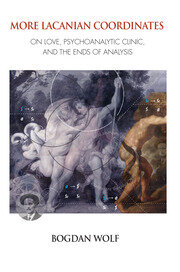 More Lacanian Coordinates: On Love, Psychoanalytic Clinic, and the Ends of Analysis book cover